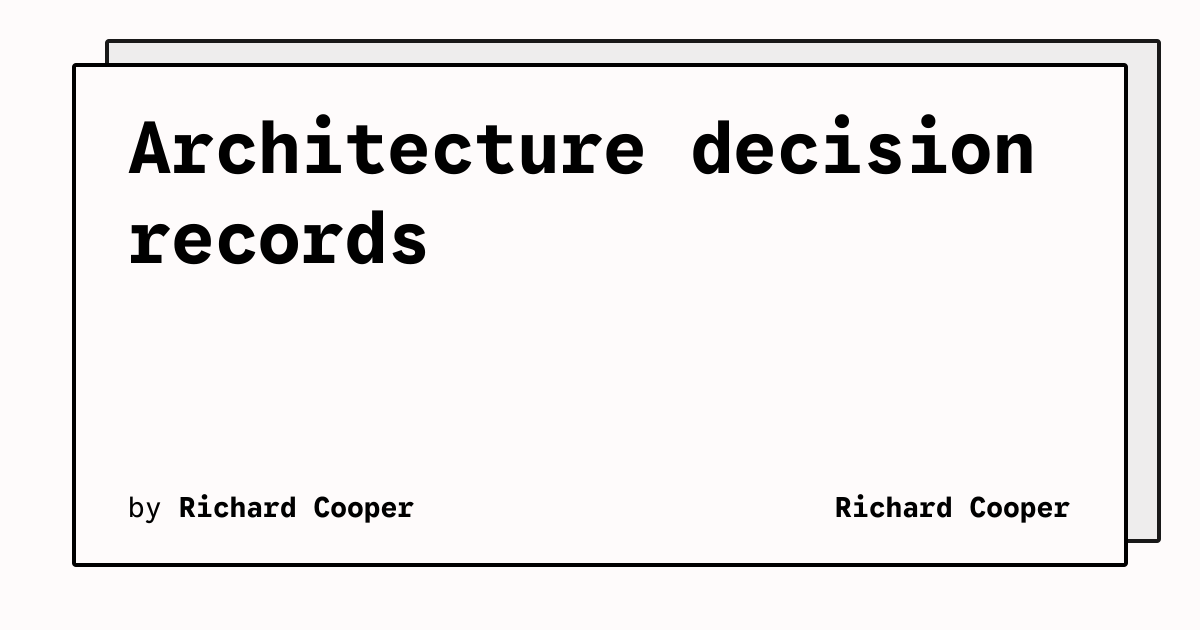 Architecture decision records | Richard Cooper